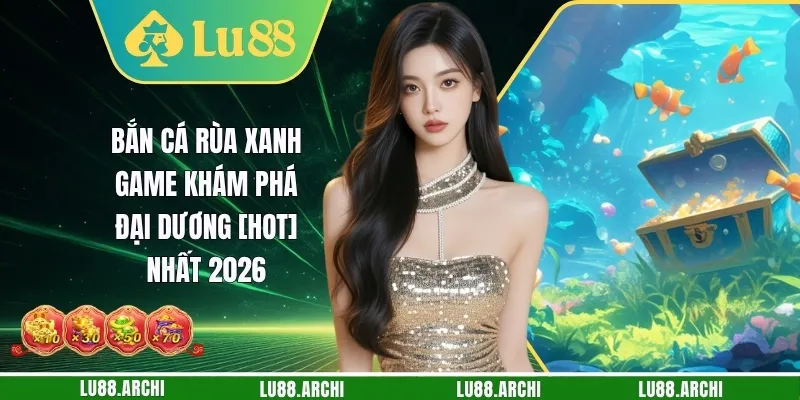 Bắn Cá Rùa Xanh