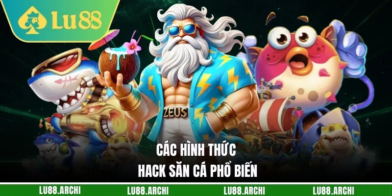 Các hình thức hack săn cá phổ biến