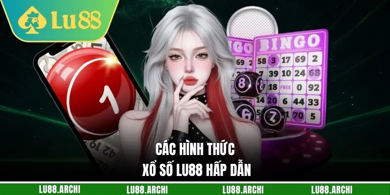 Các hình thức xổ số lu88 hấp dẫn