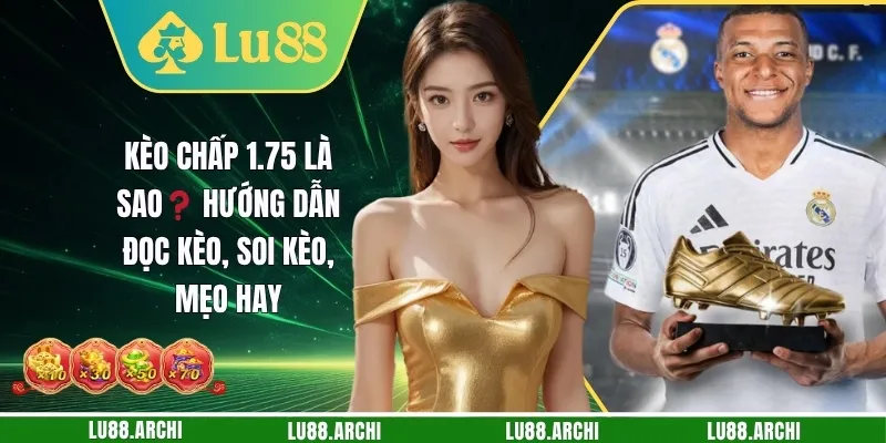 Kèo Chấp 1.75 Là Sao
