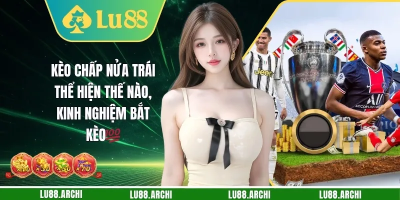 Kèo Chấp Nửa Trái