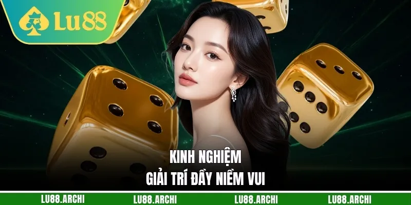 Kinh nghiệm giải trí đầy niềm vui