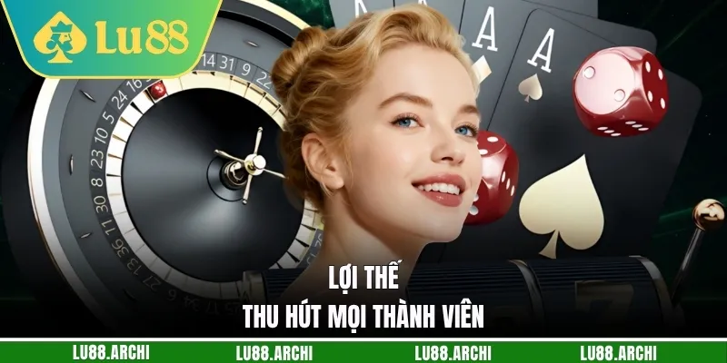 Lợi thế thu hút mọi thành viên