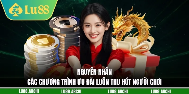 Nguyên nhân các chương trình ưu đãi luôn thu hút người chơi