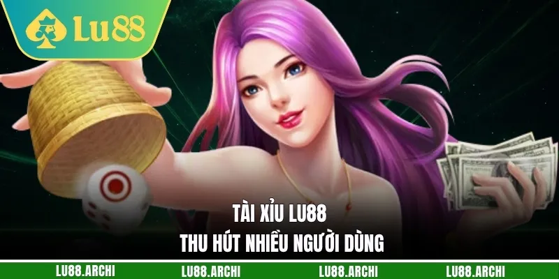 Tài xỉu lu88 thu hút nhiều người dùng