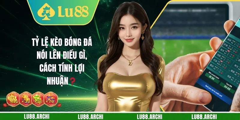 Tỷ Lệ Kèo Bóng Đá