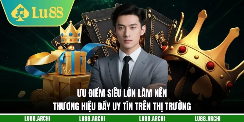 Ưu điểm siêu lớn làm nên thương hiệu đầy uy tín trên thị trường