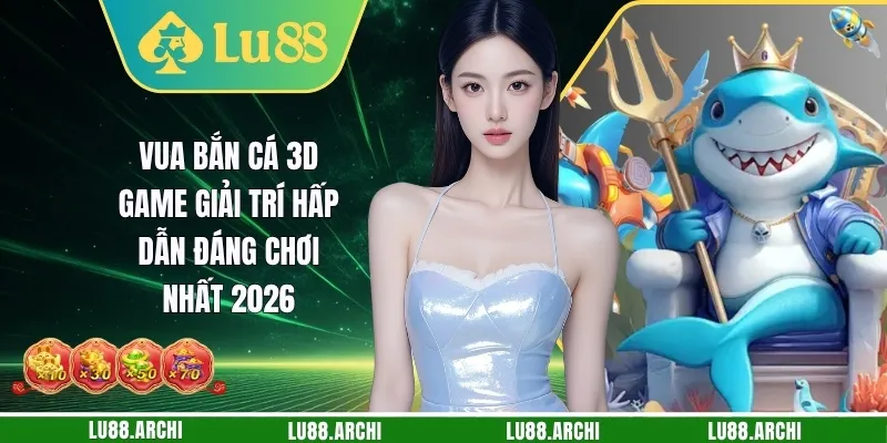 Vua Bắn Cá 3D